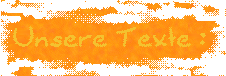 unsere Texte: